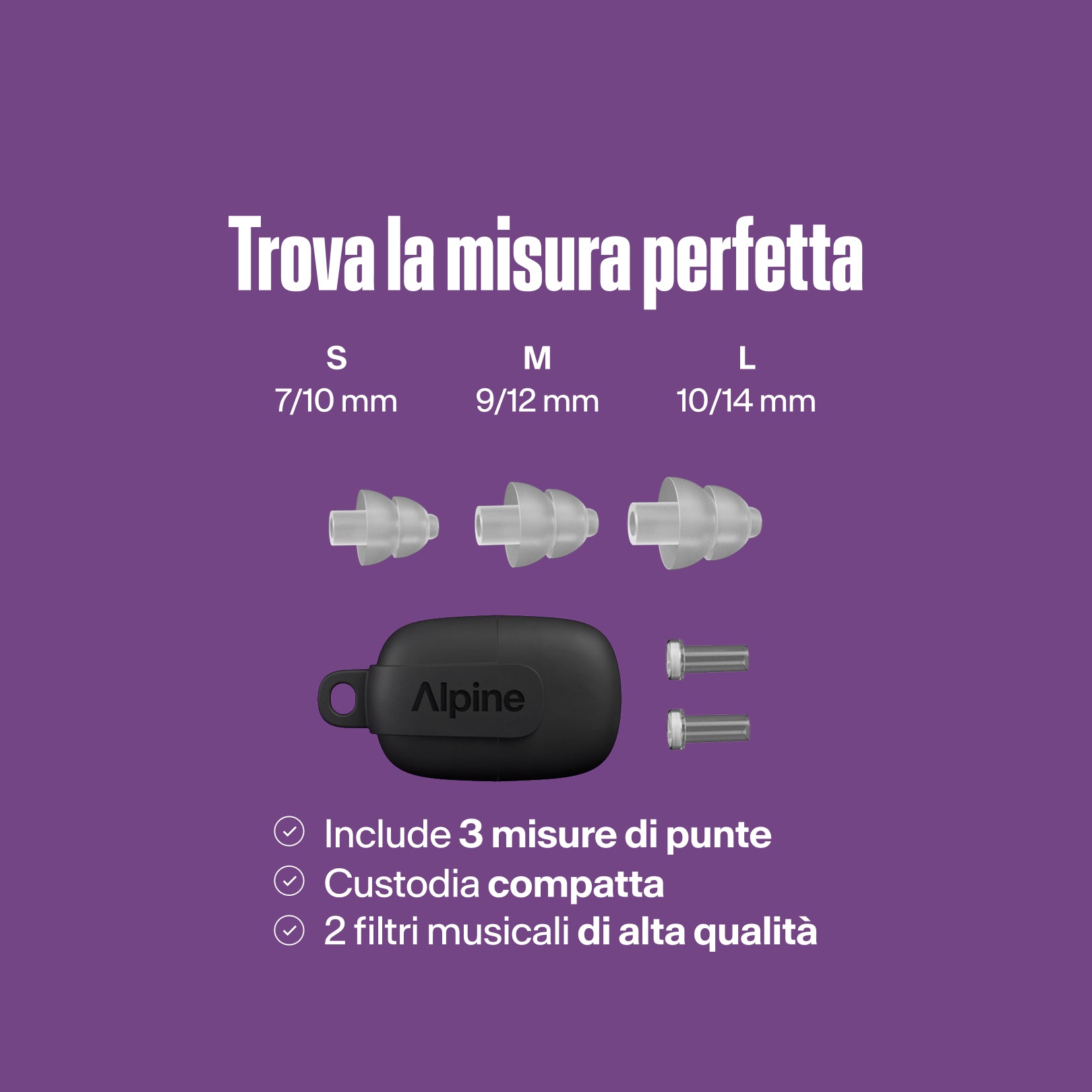 Alpine PartyPlug Pro: trova la tua misura ideale. Tre misure di tappi trasparenti S, M, L, custodia, due filtri musicali 